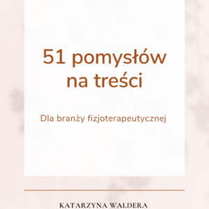 51 pomysłów na treści dla branży fizjoterapeutycznej – eBook.
