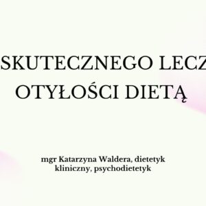 Kurs Skutecznego Leczenia Otyłości Dietą BASIC